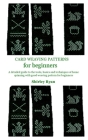 Card Weaving Patterns for Beginners: A detailed guide to the tools, basics and techniques of home spinning with good weaving pattern for beginners Cover Image
