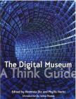 The Digital Museum: A Think Guide Cover Image