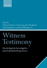 Witness Testimony: Psychological, Investigative and Evidential Perspectives By Anthony Heaton-Armstrong (Editor), Eric Shepherd (Editor), Gisli Gudjonsson (Editor) Cover Image