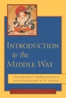 Introduction to the Middle Way: Chandrakirti's Madhyamakavatara with Commentary by Ju Mipham By Jamgon Mipham, Chandrakirti, Padmakara Translation Group (Translated by) Cover Image