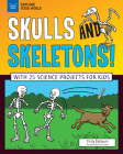 Skulls and Skeletons!: With 25 Science Projects for Kids (Explore Your World) By Cindy Blobaum, Tom Casteel (Illustrator) Cover Image