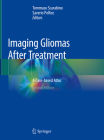 Imaging Gliomas After Treatment: A Case-Based Atlas By Tommaso Scarabino (Editor), Saverio Pollice (Editor) Cover Image