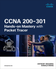 CCNA 200-301 Hands-On Mastery with Packet Tracer (Networking Technology) Cover Image