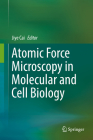 Atomic Force Microscopy in Molecular and Cell Biology By Jiye Cai (Editor) Cover Image