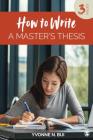 How to Write a Master′s Thesis By Yvonne N. Bui Cover Image