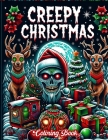 Creepy Christmas Coloring Book: Enter a world where candy canes are cursed and snowmen have secrets. Explore the dark side of the holiday with spine-t Cover Image