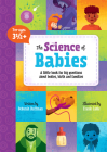 The Science of Babies: A Little Book for Big Questions about Bodies, Birth and Families Cover Image