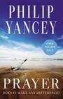 Prayer: Does It Make Any Difference? By Philip Yancey Cover Image