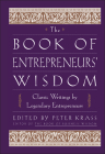 The Book of Entrepreneurs' Wisdom: Classic Writings by Legendary Entrepreneurs (Book of Business Wisdom) By Peter Krass (Editor) Cover Image