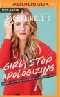 Girl, Stop Apologizing: A Shame-Free Plan for Embracing and Achieving Your Goals By Rachel Hollis, Rachel Hollis (Read by) Cover Image