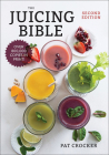 The Juicing Bible (...Bible (Robert Rose)) By Pat Crocker Cover Image