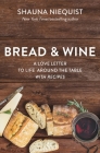 Bread and Wine: A Love Letter to Life Around the Table with Recipes By Shauna Niequist Cover Image