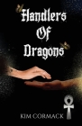 Handlers Of Dragons (Children of Ankh #4) By Kim Cormack Cover Image