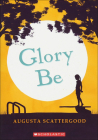 Glory Be By Augusta Scattergood Cover Image