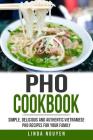 PHO Cookbook: Simple, Delicious and Authentic Vietnamese PHO Recipes for Your Family By Linda Nguyen Cover Image