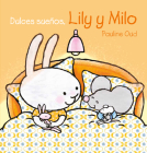 Dulces Sueños, Lily Y Milo By Pauline Oud, Pauline Oud (Illustrator) Cover Image