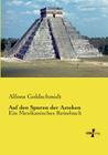 Auf den Spuren der Azteken: Ein Mexikanisches Reisebuch By Alfons Goldschmidt Cover Image