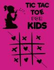 Tic Tac Toe for Kids: Game for Girls ( Kids Activity Book ) By Zack Gb Cover Image