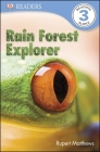 DK Readers L3: Rain Forest Explorer (DK Readers Level 3) By Rupert Matthews Cover Image