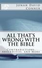 All That's Wrong with the Bible: Contradictions, Absurdities, and More: 2nd expanded edition By Jonah David Conner Cover Image