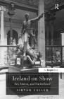 Ireland on Show: Art, Union, and Nationhood By Fintan Cullen Cover Image