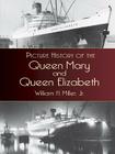 Picture History of the Queen Mary and the Queen Elizabeth (Dover Maritime) By Miller Cover Image