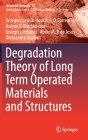 Degradation Theory of Long Term Operated Materials and Structures (Structural Integrity #15) By Grzegorz Lesiuk, José a. F. O. Correia, Halyna V. Krechkovska Cover Image