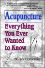 ACUPUNCTURE: Everything You Ever Wanted to Know Cover Image
