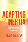 Adapting for Inertia: Delivering Large Government ICT Projects in Australia and New Zealand By Grant Douglas Cover Image
