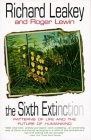 The Sixth Extinction: Patterns of Life and the Future of Humankind By Richard E. Leakey, Roger Lewin (Contributions by) Cover Image