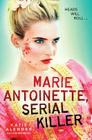 Marie Antoinette, Serial Killer By Katie Alender Cover Image