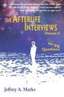 The Afterlife Interviews: Volume II By Jeffrey A. Marks Cover Image