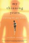 My Thinning Years: Starving the Gay Within By Jon Derek Croteau Cover Image