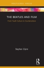 The Beatles and Film: From Youth Culture to Counterculture (Cinema and Youth Cultures) By Stephen Glynn Cover Image