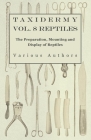 Taxidermy Vol. 8 Reptiles - The Preparation, Mounting and Display of Reptiles Cover Image