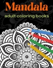 Mandala: adult coloring books: Mandala Coloring Book For Adult Relaxation, Coloring Pages For Meditation By Book Art Cover Image