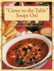 Come to the Table Soups On!: From my table to yours, enjoy a collection of my favorite recipes By Jeannette Sabo Cover Image