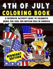 4th of July Coloring Book: A Patriotic Activity Book to Celebrate Being Too Cool for British Rule in America Midnight Edition Cover Image