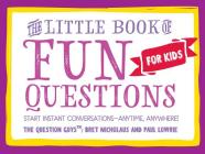 The Little Book of Fun Questions for Kids By Bret R. Nicholaus, Paul W. Lowrie Cover Image