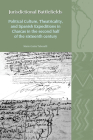 Jurisdictional Battlefields: Political Culture, Theatricality, and Spanish Expeditions in Charcas in the Second Half of the Sixteenth Century (Liverpool Latin American Studies) By Mario Graña Taborelli Cover Image