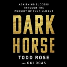 Dark Horse: Achieving Success Through the Pursuit of Fulfillment By Todd Rose, Ogi Ogas (Contribution by), Roger Wayne (Read by) Cover Image