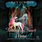 Tending the Heart of Virtue: How Classic Stories Awaken a Child's Moral Imagination, 2nd Edition Cover Image