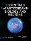 Essentials of Antioxidant Biology and Medicine By Y. Robert Li, Robert Z. Hopkins Cover Image