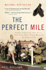 The Perfect Mile: Three Athletes, One Goal, and Less Than Four Minutes to Achieve It Cover Image