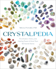 Crystalpedia: The Wisdom, History, and Healing Power of More Than 180 Sacred Stones A Crystal Book Cover Image