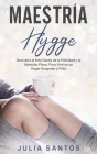 Maestría Hygge: Descubra el Arte Danés de la Felicidad y la Atención Plena, Para Vivir en un Hogar Acogedor y Feliz By Julia Santos Cover Image