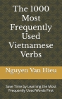 The 1000 Most Frequently Used Vietnamese Verbs: Save Time by Learning the Most Frequently Used Words First Cover Image