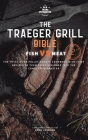 The Traeger Grill Bible: Fish VS Meat Vol. 2 Cover Image