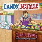 Candy Maniac By Tjarda Reavy, Gary Sanchez (Illustrator) Cover Image