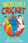 Incredible Cricket: 60 True Stories Every Fan Needs to Know By Clive Gifford, Lu Andrade (Illustrator) Cover Image